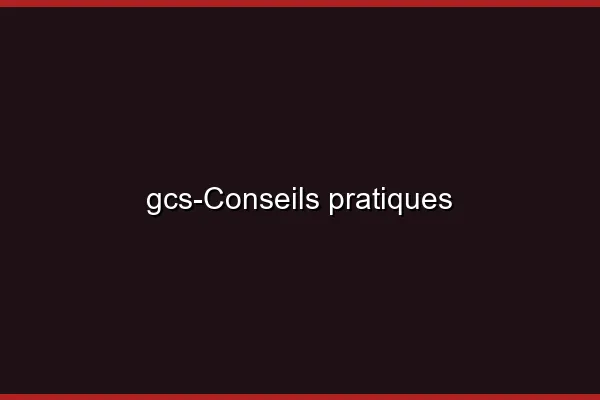 Conseils pratiques