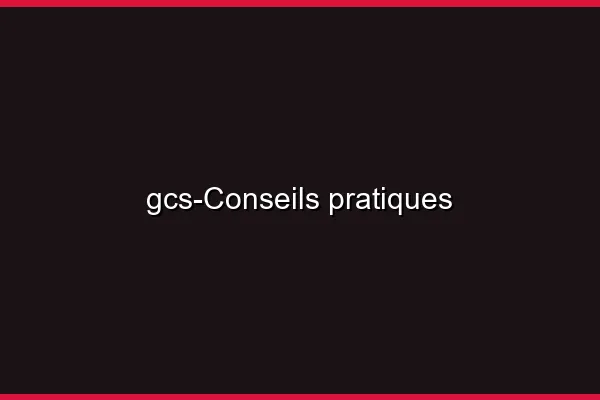 Conseils pratiques