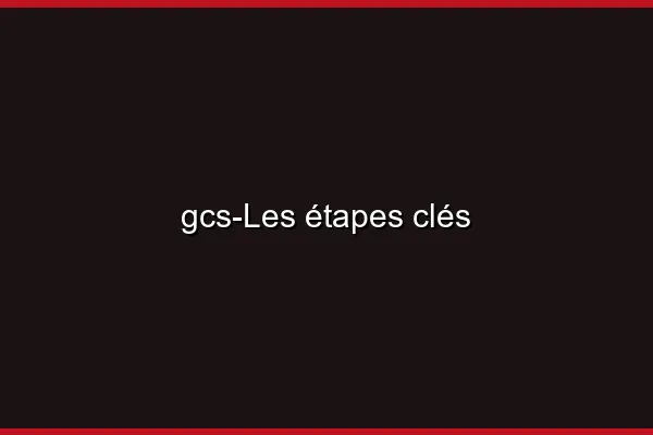 Les étapes clés