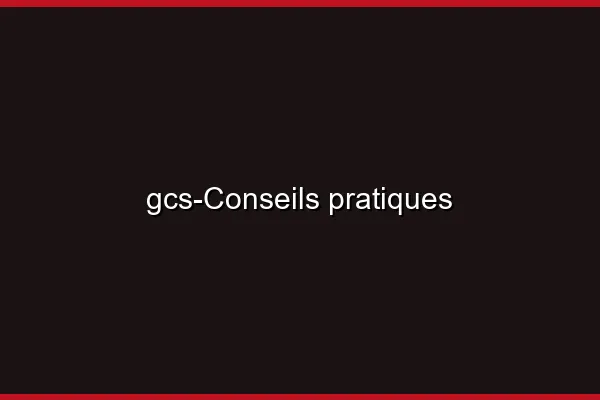 Conseils pratiques