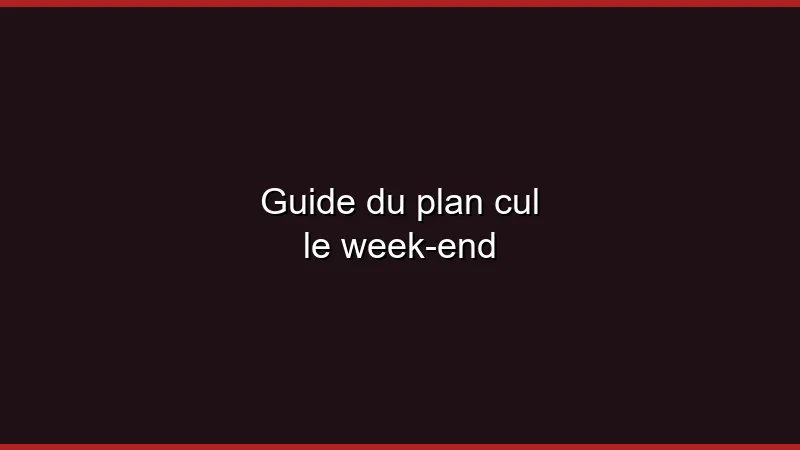 Guide du plan cul le week-end